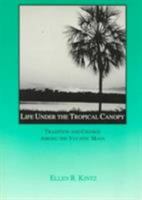 Life Under the Tropical Canopy: Tradition and Change Among the Yucatec Maya (Case Studies in Cultural Anthropology) 0030325927 Book Cover
