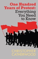 One Hundred Years of Protest Everything You Need to Know 0749015179 Book Cover