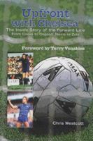 Upfront with Chelsea: The Inside Story of the Forwward Line from Cooke to Osgood, Nevin to Zola 1840184507 Book Cover