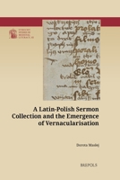 A Latin-Polish Sermon Collection and the Emergence of Vernacularisation 2503619274 Book Cover