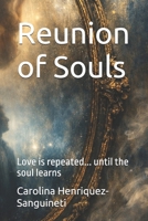 Reunion of Souls: Love is repeated... until the soul learns B0GGQLQ4JG Book Cover