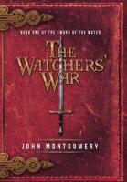 The Watchers' War: Book One of the Sword of the Watch 1532066147 Book Cover
