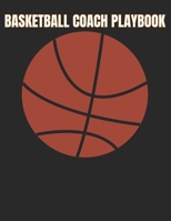 Basketball Coach Playbook: Organizer Notebook for Coaches Featuring Goals, Roster, Calendar, Notes Strategy 1655934066 Book Cover