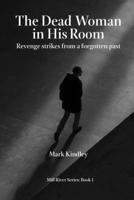 The Dead Woman in His Room: Revenge strikes from a forgotten past (Mill River Series) B0DSTFLP2P Book Cover