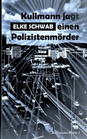 Kullmann jagt einen Polizistenmörder: Kullmann-Reihe 2 3754337300 Book Cover