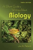 A Short Guide to Writing About Biology, Tenth Edition 1478653272 Book Cover