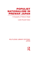 Populist Nationalism in Pre-War Japan: A Biography of Nakano Seigo 0415588693 Book Cover