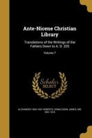 Ante-Nicene Christian library: translations of the writings of the Fathers down to A. D. 325 Volume 7 1142241335 Book Cover