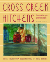 Cross Creek Kitchens: Seasonal Recipes and Reflections 0813037999 Book Cover