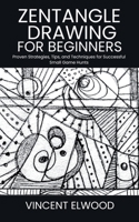 Zentangle Drawing for Beginners: A Step-by-Step Guide to Mastering Mindful Patterns, Boost Creativity, and Relax Through Simple Techniques B0FCYDF44K Book Cover