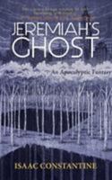 Jeremiah's Ghost: An Apocalyptic Fantasy 1849823340 Book Cover