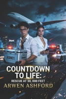 Countdown to Life: Rescue at 30,000 Feet: A Dying Empire. A Stolen Future. A Race Against Death Above the Clouds B0GZBV7ZG7 Book Cover