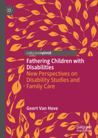 Fathering Children with Disabilities: New Perspectives on Disability Studies and Family Care 3031828542 Book Cover