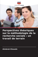 Perspectives théoriques sur la méthodologie de la recherche sociale: un travail de terrain (French Edition) 6209744788 Book Cover