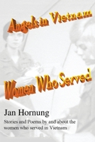 Angels in Vietnam: Women Who Served: Psychological Undercurrents of History Volume IV 0595240909 Book Cover