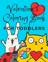 Valentine's Coloring Book For Toddlers: A Fun Coloring Book With Cute Animals and Hearts for Toddlers Ages 1-3 and Preschoolers Ages 2-4! 1653382201 Book Cover