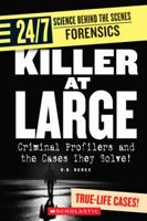 Killer at Large: Criminal Profilers And the Cases They Solve! (24/7: Science Behind the Scenes: Forensic Files) 053117526X Book Cover