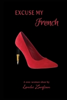 Excuse My French : The Journey of a One-Woman Shoe in a Globalized World 1718918127 Book Cover
