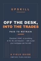 Off the Desk, Into the Trades: The Mid-Career Guide to Paid Apprenticeships in Electrical, HVAC, and Plumbing — at 30, 40, and Beyond B0H9CFYJ46 Book Cover