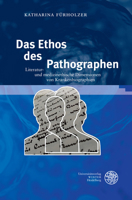 Das Ethos Des Pathographen: Literatur- Und Medizinethische Dimensionen Von Krankenbiographien 382536898X Book Cover