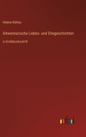 Altweimarische Liebes- und Ehegeschichten: in Großdruckschrift 356602595X Book Cover