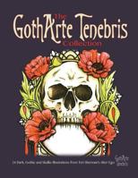 The Gotharte Tenebris Collection: 24 Dark, Gothic and Skullie Colouring Pages 1981554998 Book Cover