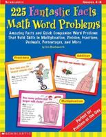 225 Fantastic Facts Math Word Problems: Amazing Facts and Quick Companion Word Problems That Build Skills in Multiplication, Division, Fractions, Deci 0439256186 Book Cover