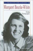 Margaret Bourke-White: Daring Photographer (People to Know) 0766015343 Book Cover