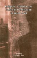 Religion, Violence and Political Mobilisation in South Asia 0761934316 Book Cover