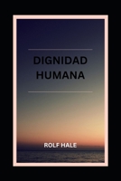 DIGNIDAD HUMANA B0C6P8GMVC Book Cover
