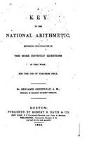 A Key to the National Arithmetic: Exhibiting the Operation of the More Difficult Questions in That Work: For the Use of Teachers Only 1146156049 Book Cover