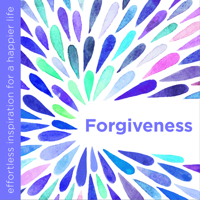 Forgiveness: Effortless Inspiration for a Happier Life 1780289499 Book Cover