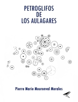 Petroglifos de Los Aulagares (Spanish Edition) B084QLXKFT Book Cover