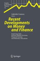 Recent Developments on Money and Finance: Exploring Links between Market Frictions, Financial Systems and Monetary Allocations (Studies in Economic Theory) 3642066178 Book Cover