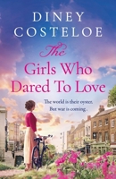 The Girls Who Dared to Love: Coming soon for 2024, a brand-new captivating historical fiction story of pre-war London by bestselling author Diney Costeloe 1801109877 Book Cover