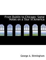 From Dublin To Chicago 1717517803 Book Cover