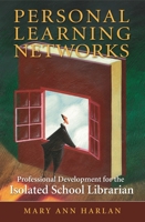 Personal Learning Networks: Professional Development for the Isolated School Librarian 1591587905 Book Cover
