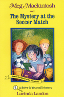 Meg Mackintosh and the Mystery at the Soccer Match: A Solve-It-Yourself Mystery (Meg Mackintosh Mystery series) 1888695056 Book Cover