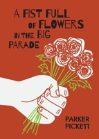 A Fist Full of Flowers in the Big Parade 1955342067 Book Cover