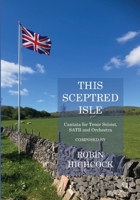 This Sceptred Isle: Cantata for Tenor Soloist SATB and Orchestra B0H1HG4HN1 Book Cover