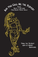 And You Call Me The Pervert?: Poems, Rants & Artwork From Behind Prison Walls 1637510454 Book Cover