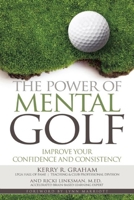 The Power of Mental Golf: Improve Your Confidence and Consistency 1944194088 Book Cover