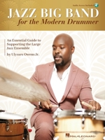 Jazz Big Band for the Modern Drummer: An Essential Guide to Supporting the Large Jazz Ensemble - Book/Online Audio by Ulysses Owens Jr. 1705173489 Book Cover