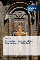 Psychology: the Loss of the Soul in Search of the Self 6138935659 Book Cover