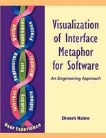 Visualization of Interface Metaphor for Software: An Engineering Approach 1599423774 Book Cover