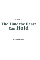 The Time the Heart Can Hold: A story about growing from within. B0H2LGY381 Book Cover