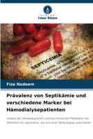 Prävalenz von Septikämie und verschiedene Marker bei Hämodialysepatienten (German Edition) 6208501563 Book Cover