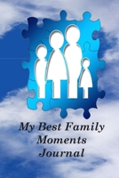 MY FAMILY BEST  MOMENTS JOURNAL: to remember your best moments with your familly, 100 pages to writing down your memories together. 1679282352 Book Cover