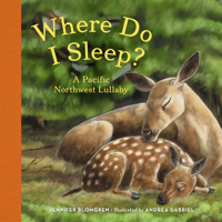 Where Do I Sleep? : A Pacific Northwest Lullaby 1570615934 Book Cover