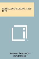 Russia and Europe, 1825-1878 1014451396 Book Cover